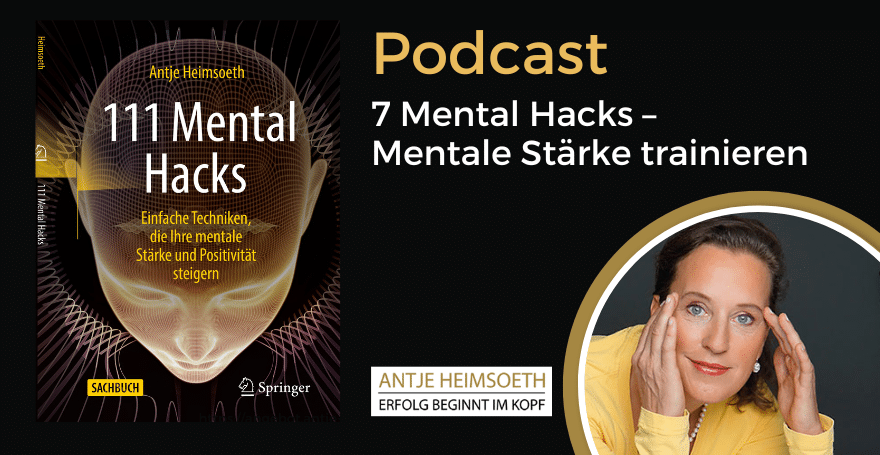 7 Mental Hacks – Mentale Stärke trainieren